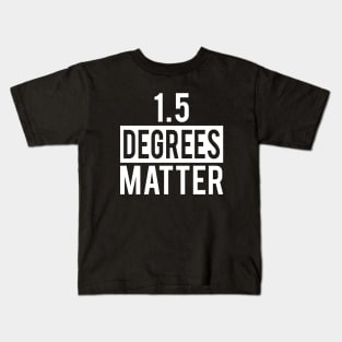 Climate Action Now - 1.5 Degrees Matter Kids T-Shirt